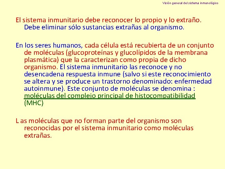 Visión general del sistema inmunológico El sistema inmunitario debe reconocer lo propio y lo