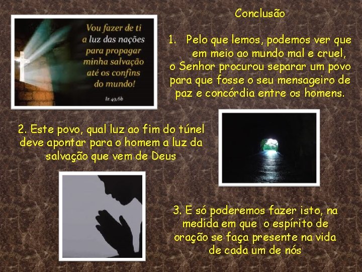 Conclusão 1. Pelo que lemos, podemos ver que em meio ao mundo mal e