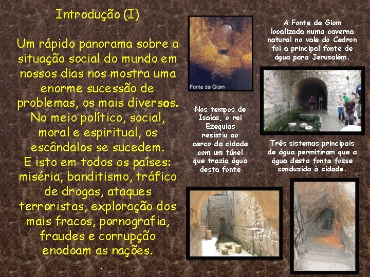 Introdução (I) Um rápido panorama sobre a situação social do mundo em nossos dias