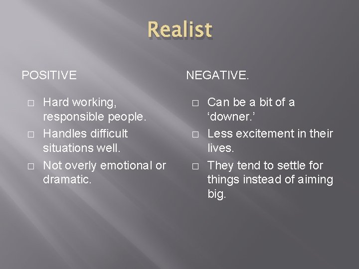 Realist POSITIVE � � � Hard working, responsible people. Handles difficult situations well. Not