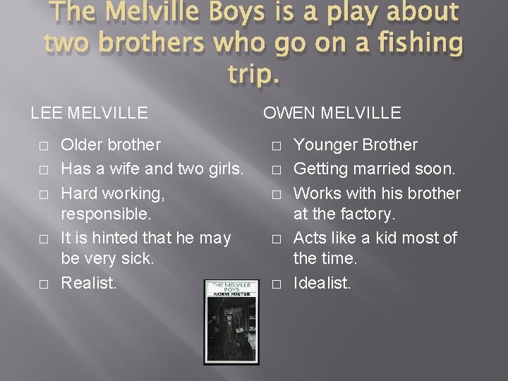 The Melville Boys is a play about two brothers who go on a fishing