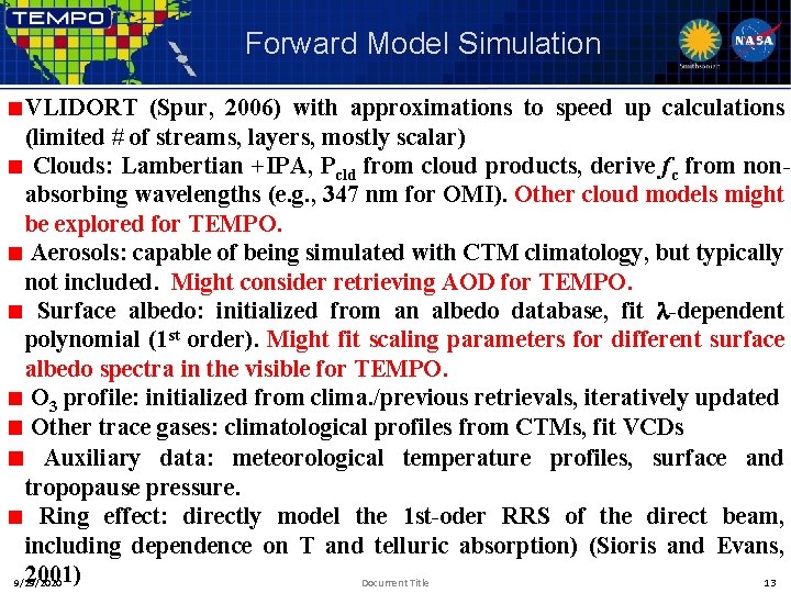 Forward Model Simulation VLIDORT (Spur, 2006) with approximations to speed up calculations (limited #