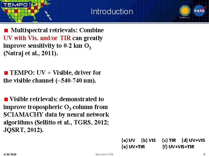 Introduction Multispectral retrievals: Combine UV with Vis. and/or TIR can greatly improve sensitivity to