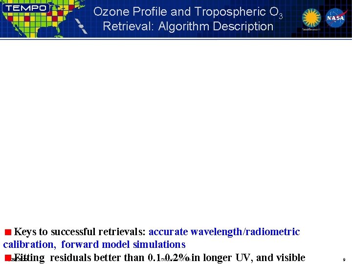 Ozone Profile and Tropospheric O 3 Retrieval: Algorithm Description Keys to successful retrievals: accurate