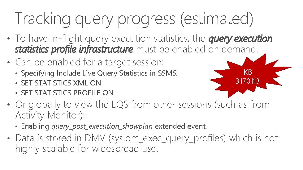 Tracking query progress (estimated) • To have in-flight query execution statistics, the query execution