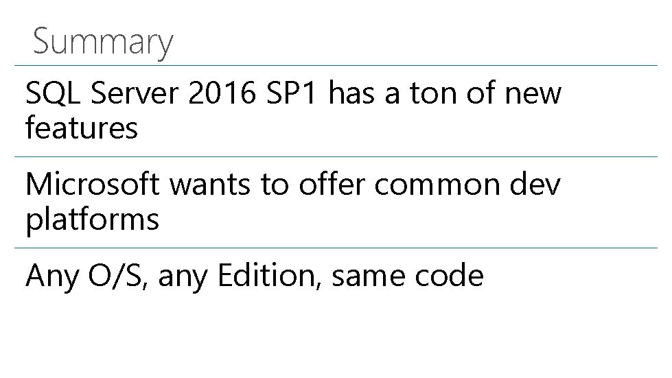Summary SQL Server 2016 SP 1 has a ton of new features Microsoft wants