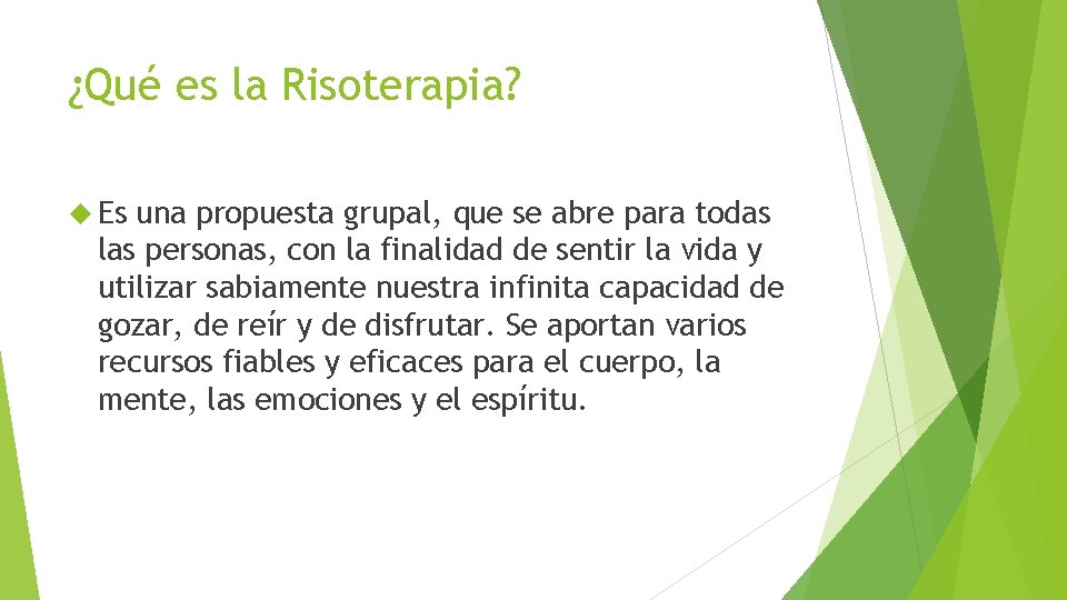 ¿Qué es la Risoterapia? Es una propuesta grupal, que se abre para todas las