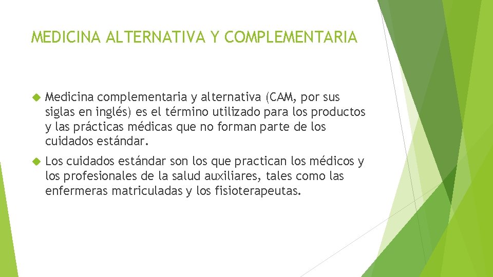 MEDICINA ALTERNATIVA Y COMPLEMENTARIA Medicina complementaria y alternativa (CAM, por sus siglas en inglés)