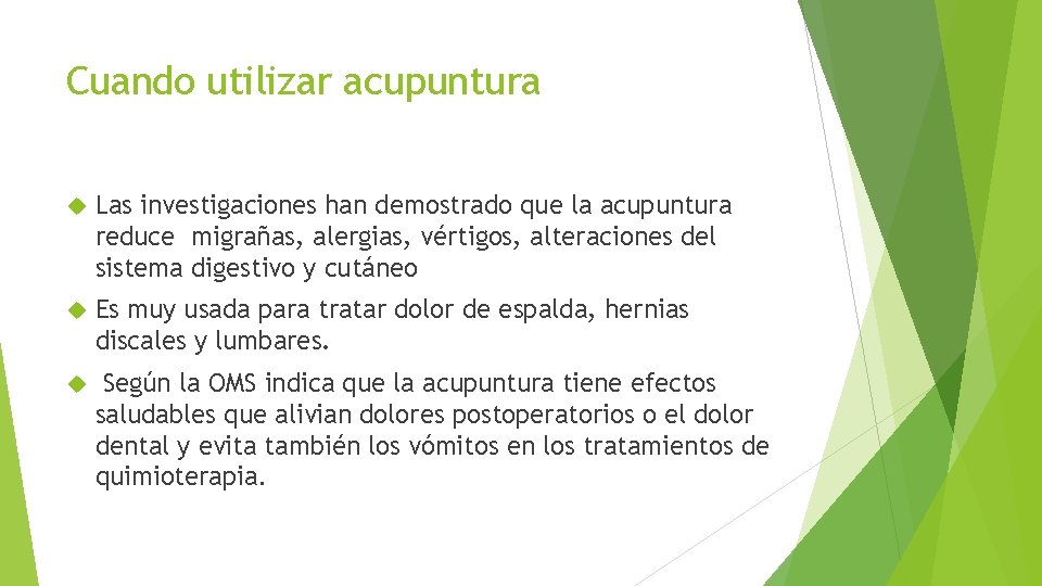 Cuando utilizar acupuntura Las investigaciones han demostrado que la acupuntura reduce migrañas, alergias, vértigos,