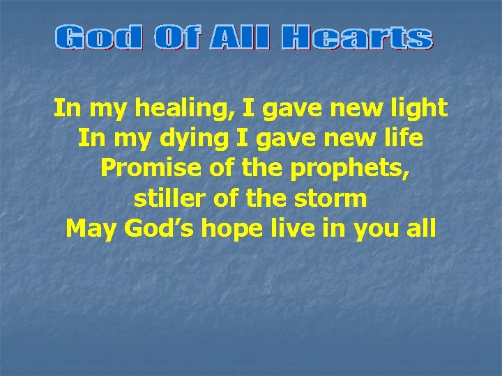 In my healing, I gave new light In my dying I gave new life