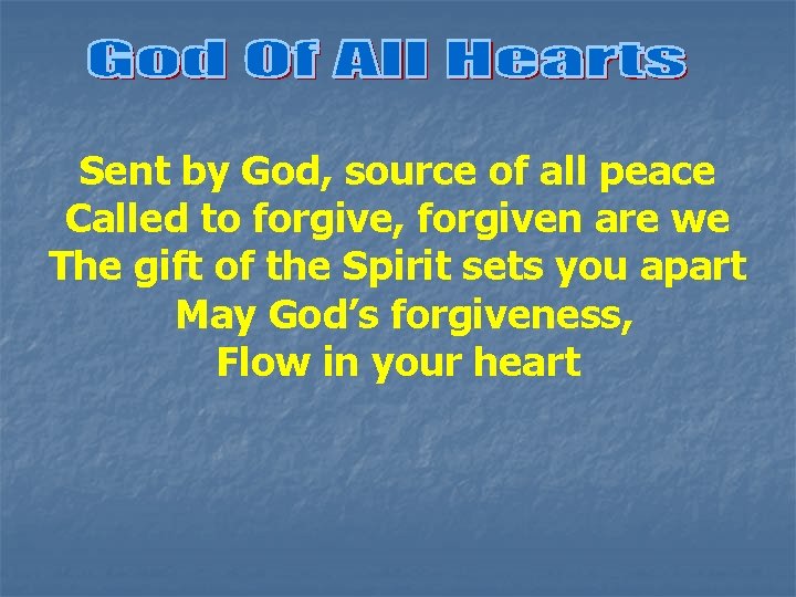 Sent by God, source of all peace Called to forgive, forgiven are we The
