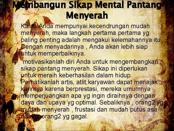 Membangun Sikap Mental Pantang Menyerah � � Kalau Anda mempunyai kecendrungan mudah menyerah, maka