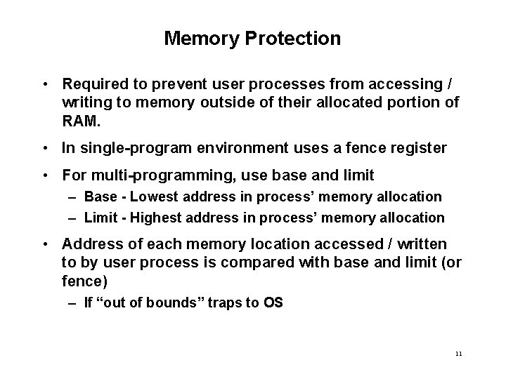 Memory Protection • Required to prevent user processes from accessing / writing to memory