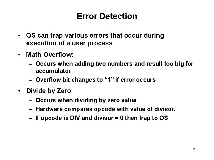 Error Detection • OS can trap various errors that occur during execution of a