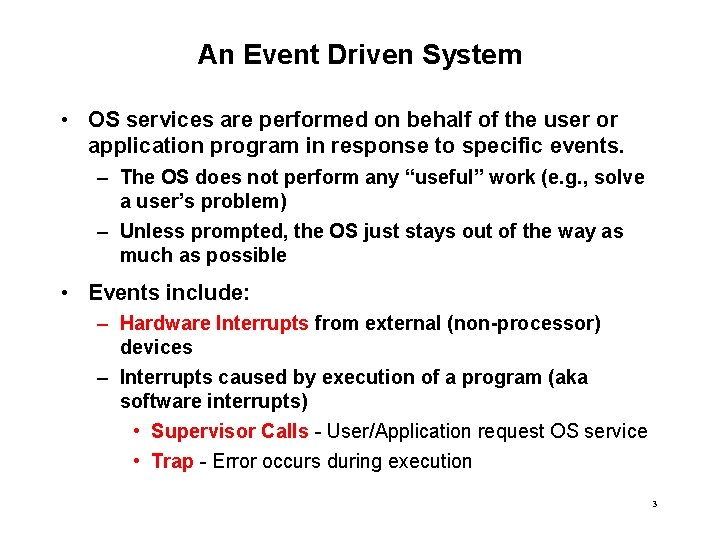 An Event Driven System • OS services are performed on behalf of the user