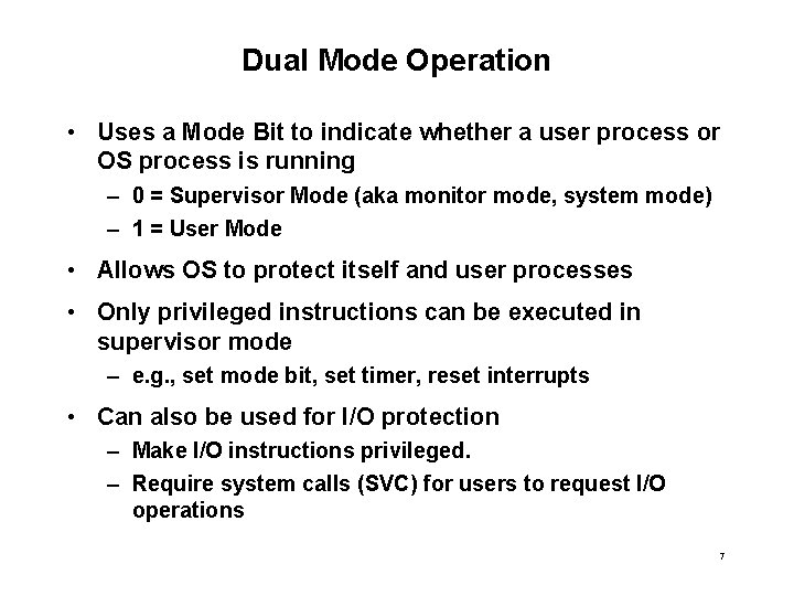 Dual Mode Operation • Uses a Mode Bit to indicate whether a user process