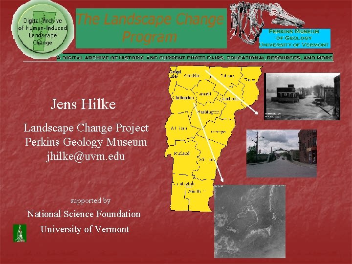 Jens Hilke Landscape Change Project Perkins Geology Museum jhilke@uvm. edu supported by National Science Jens Hilke Landscape Change Project Perkins Geology Museum jhilke@uvm. edu supported by National Science