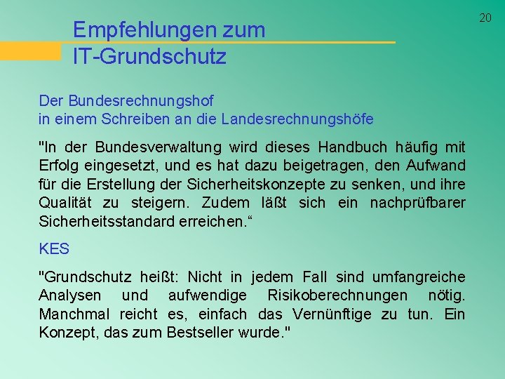 Empfehlungen zum IT-Grundschutz Der Bundesrechnungshof in einem Schreiben an die Landesrechnungshöfe "In der Bundesverwaltung