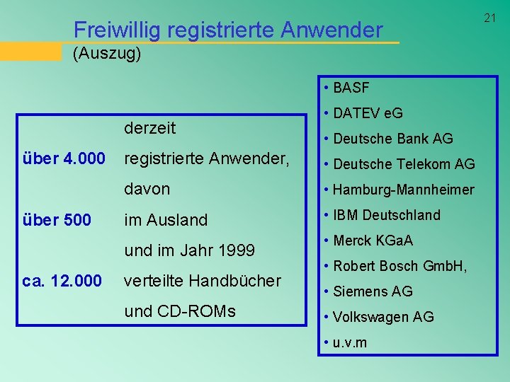 Freiwillig registrierte Anwender (Auszug) • BASF derzeit über 4. 000 über 500 • Deutsche