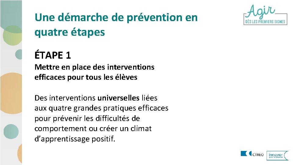 Une démarche de prévention en quatre étapes ÉTAPE 1 Mettre en place des interventions