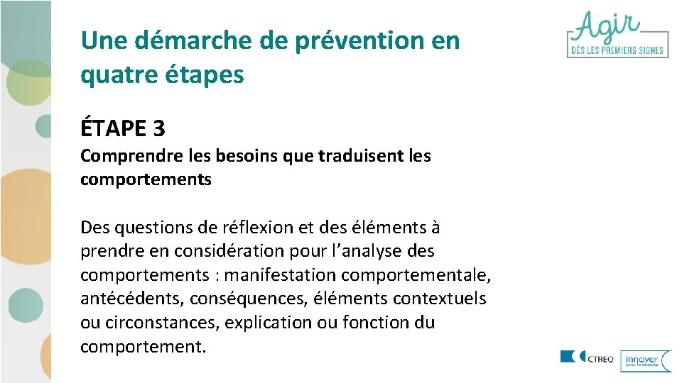 Une démarche de prévention en quatre étapes ÉTAPE 3 Comprendre les besoins que traduisent