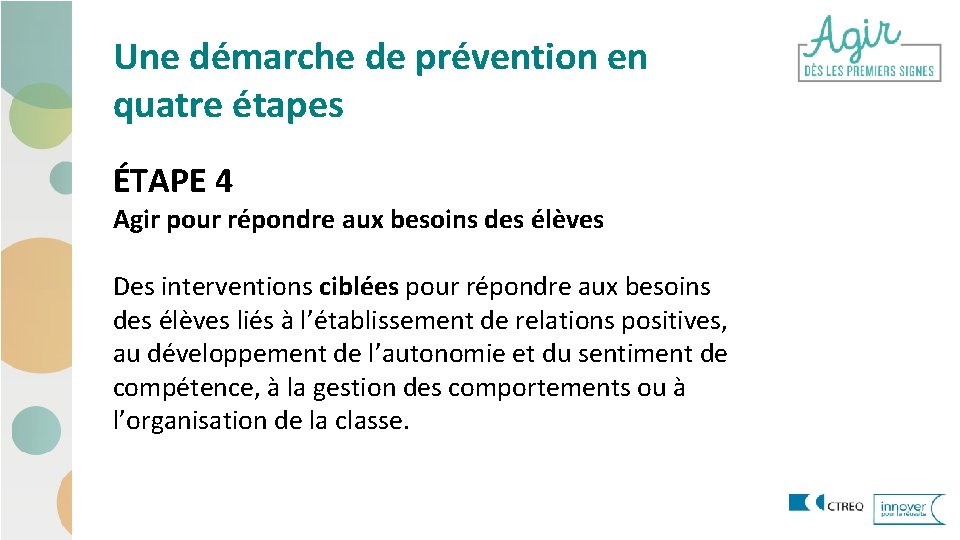 Une démarche de prévention en quatre étapes ÉTAPE 4 Agir pour répondre aux besoins