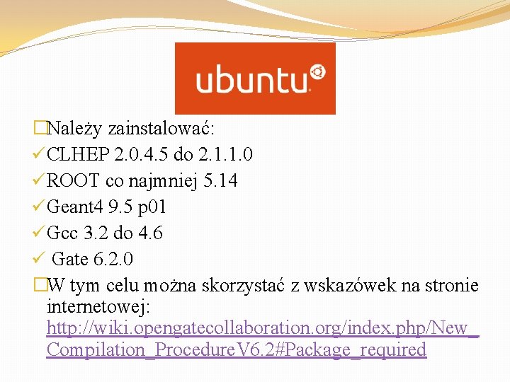 �Należy zainstalować: üCLHEP 2. 0. 4. 5 do 2. 1. 1. 0 üROOT co