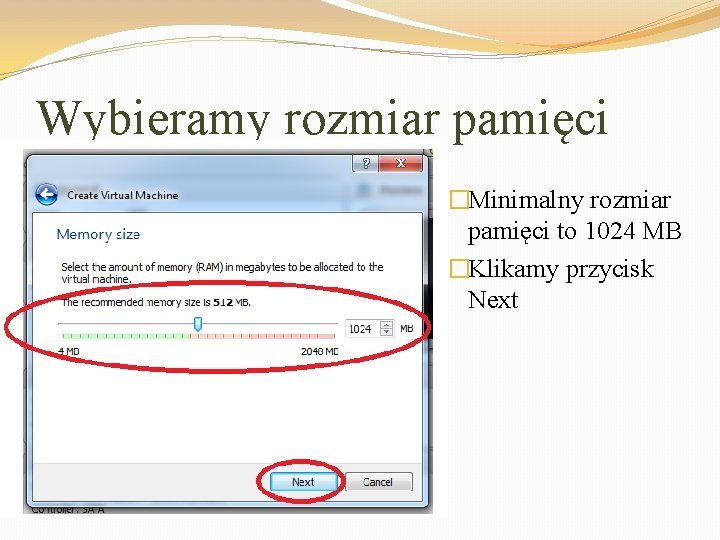 Wybieramy rozmiar pamięci �Minimalny rozmiar pamięci to 1024 MB �Klikamy przycisk Next 