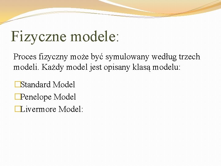 Fizyczne modele: Proces fizyczny może być symulowany według trzech modeli. Każdy model jest opisany