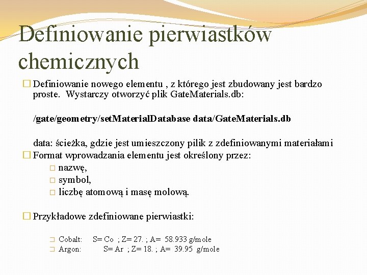 Definiowanie pierwiastków chemicznych � Definiowanie nowego elementu , z którego jest zbudowany jest bardzo