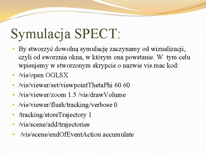 Symulacja SPECT: • By stworzyć dowolną symulację zaczynamy od wizualizacji, czyli od sworznia okna,