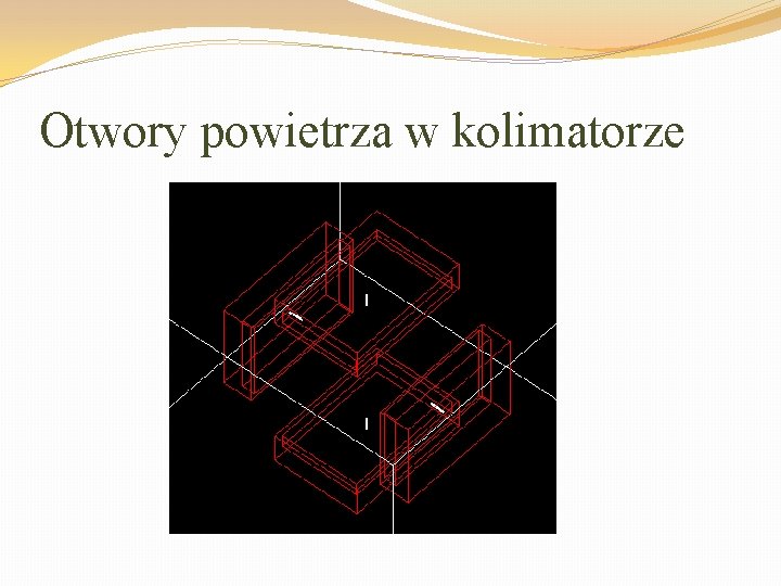 Otwory powietrza w kolimatorze 