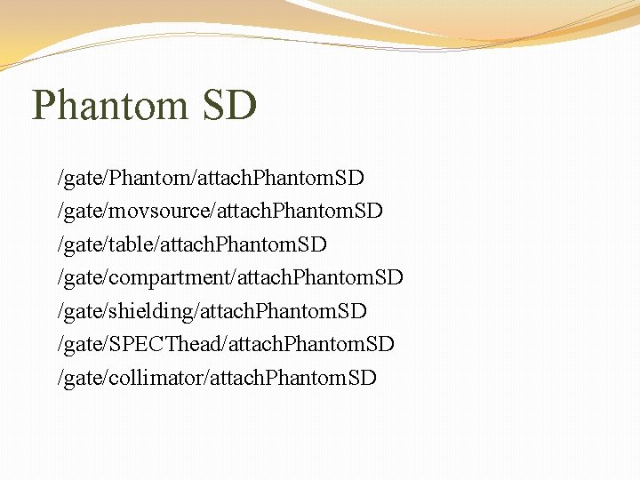 Phantom SD /gate/Phantom/attach. Phantom. SD /gate/movsource/attach. Phantom. SD /gate/table/attach. Phantom. SD /gate/compartment/attach. Phantom. SD