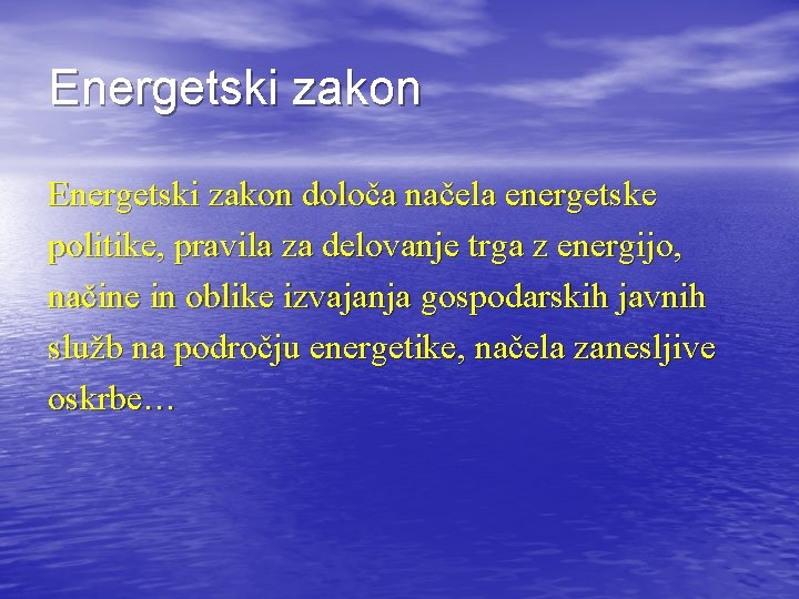 Energetski zakon določa načela energetske politike, pravila za delovanje trga z energijo, načine in