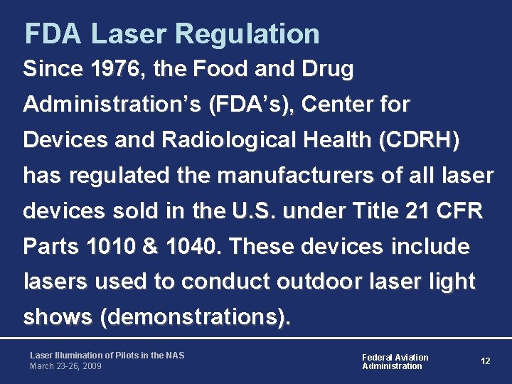 FDA Laser Regulation Since 1976, the Food and Drug Administration’s (FDA’s), Center for Devices