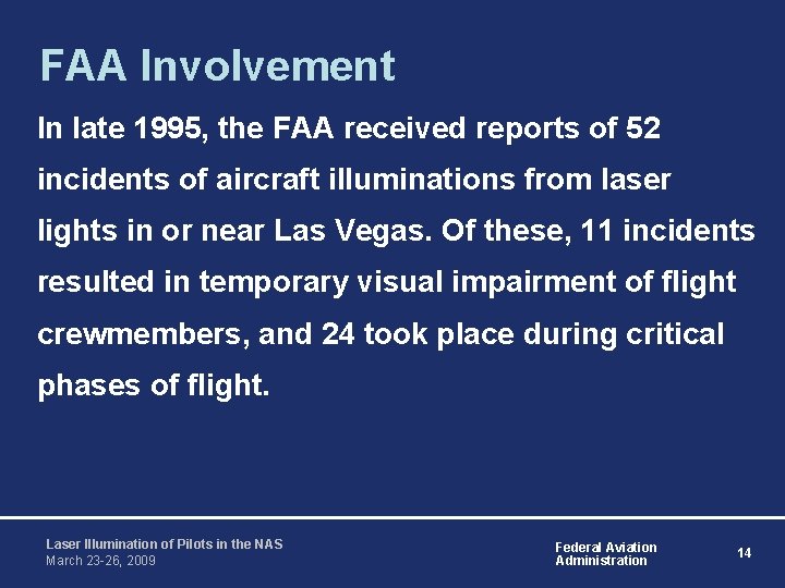 FAA Involvement In late 1995, the FAA received reports of 52 incidents of aircraft