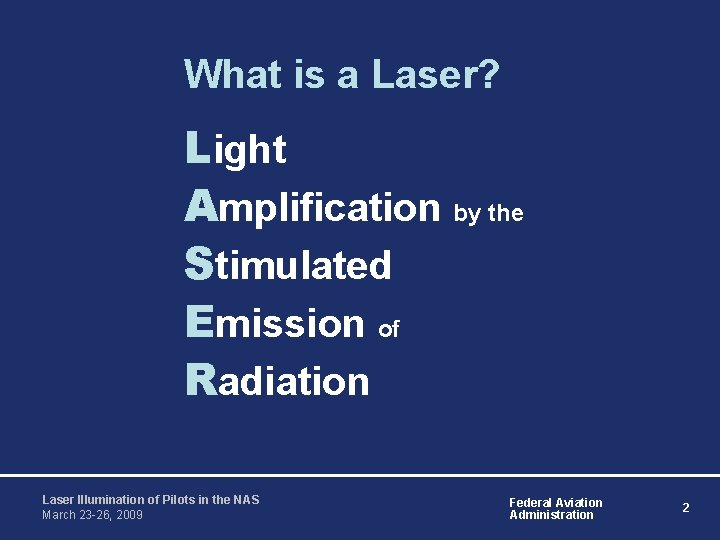 What is a Laser? Light Amplification by the Stimulated Emission of Radiation Laser Illumination