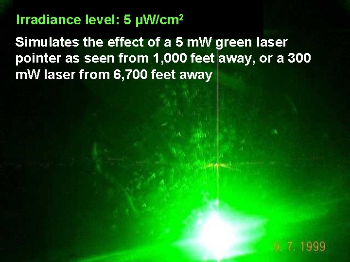 Irradiance level: 5 µW/cm 2 Simulates the effect of a 5 m. W green