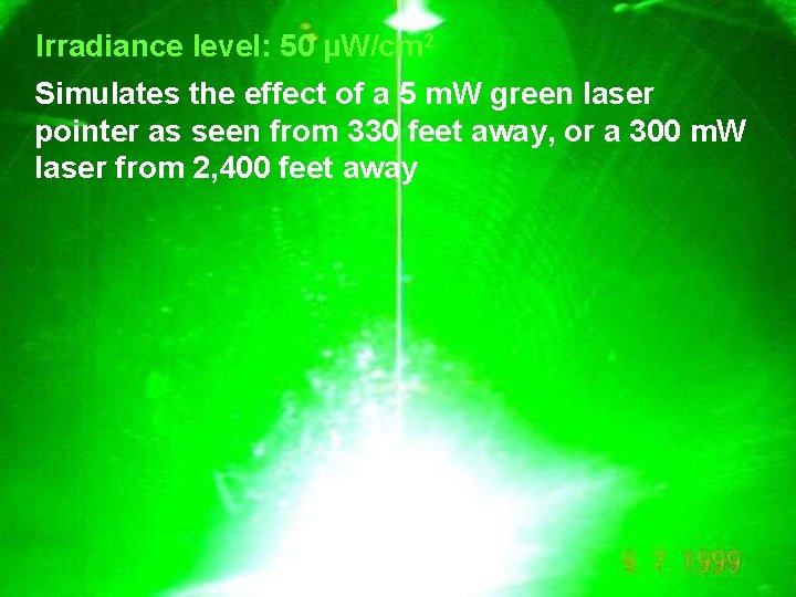 Irradiance level: 50 µW/cm 2 Simulates the effect of a 5 m. W green