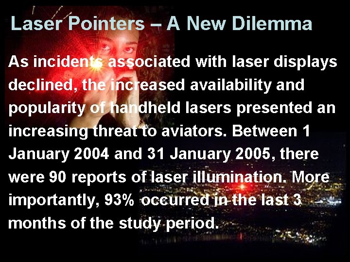 Laser Pointers – A New Dilemma As incidents associated with laser displays declined, the