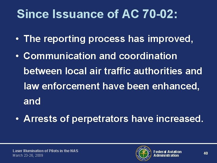 Since Issuance of AC 70 -02: • The reporting process has improved, • Communication