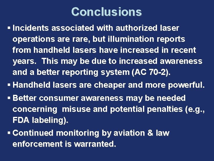 Conclusions § Incidents associated with authorized laser operations are rare, but illumination reports from