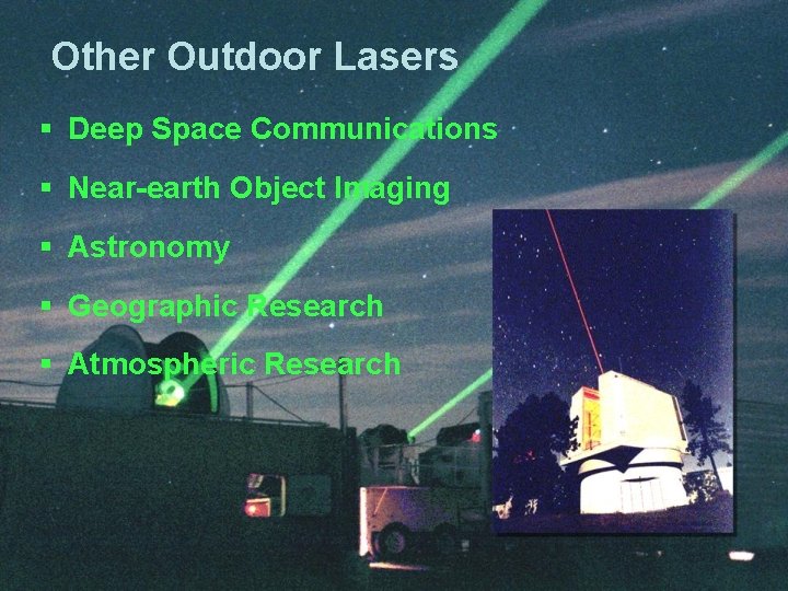 Other Outdoor Lasers § Deep Space Communications § Near-earth Object Imaging § Astronomy §