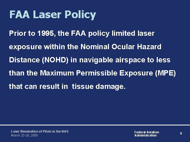 FAA Laser Policy Prior to 1995, the FAA policy limited laser exposure within the
