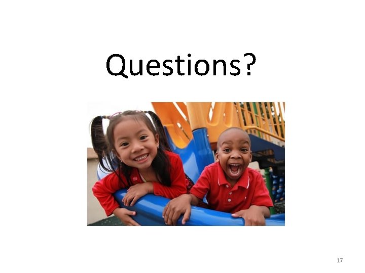 Questions? 17 Questions? 17