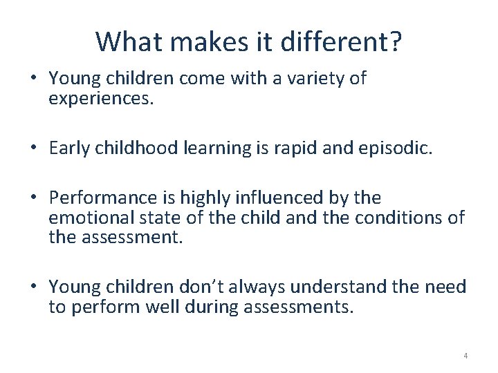 What makes it different? • Young children come with a variety of experiences. •