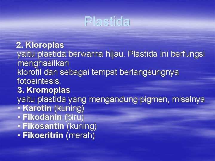 Plastida 2. Kloroplas yaitu plastida berwarna hijau. Plastida ini berfungsi menghasilkan klorofil dan sebagai
