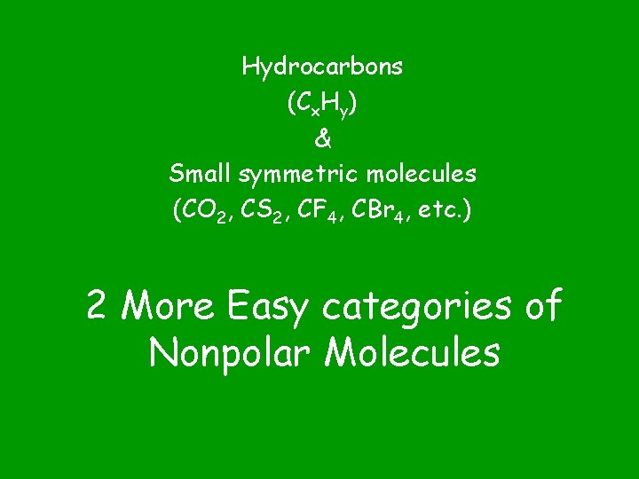 Hydrocarbons (Cx. Hy) & Small symmetric molecules (CO 2, CS 2, CF 4, CBr