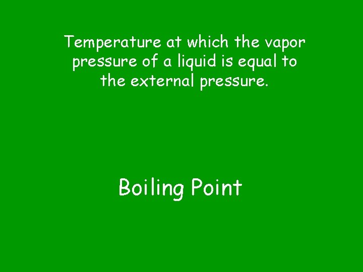 Temperature at which the vapor pressure of a liquid is equal to the external