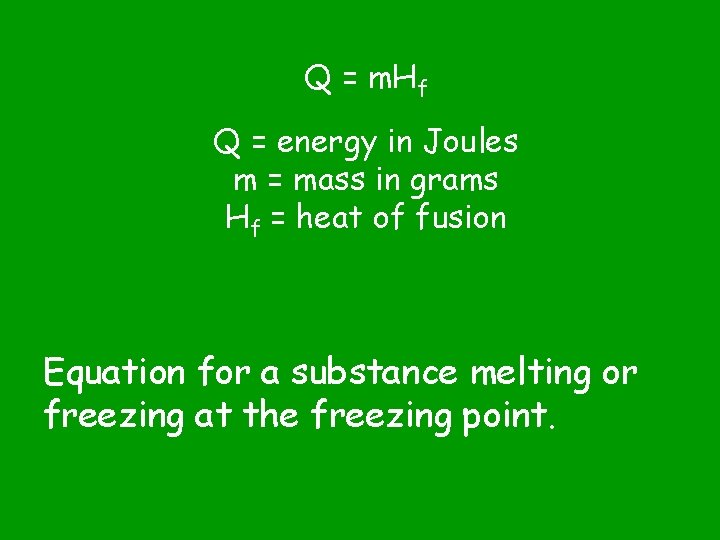 Q = m. Hf Q = energy in Joules m = mass in grams